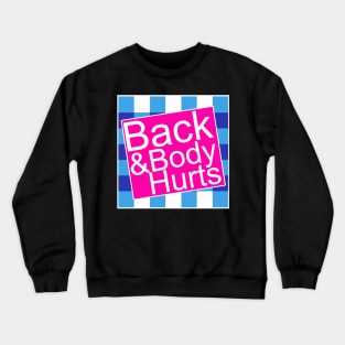 Back And Body Hurts Crewneck Sweatshirt